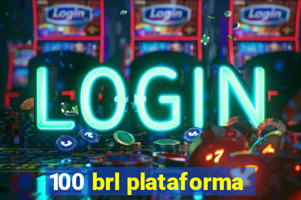 100 brl plataforma